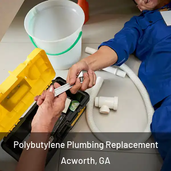  Polybutylene Plumbing Replacement Acworth, GA